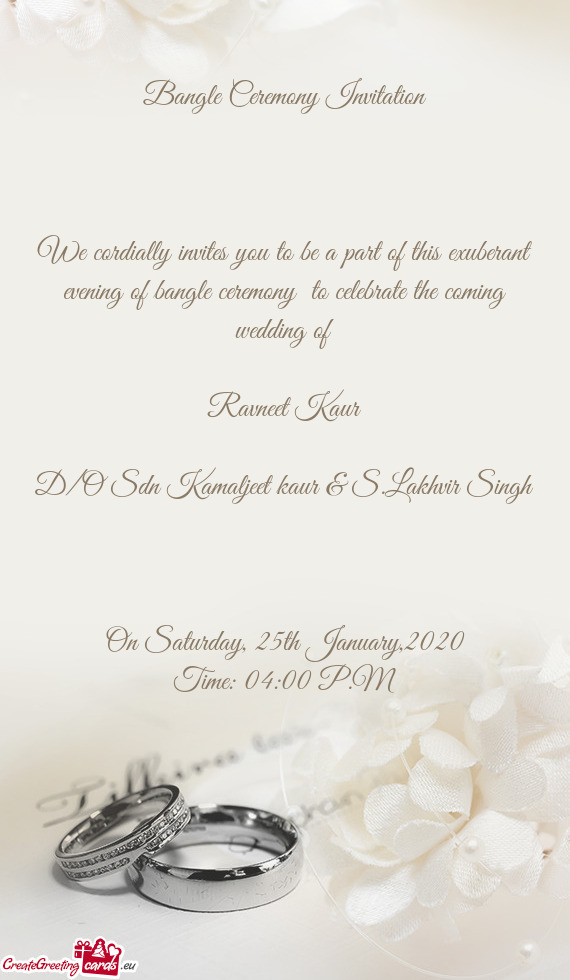 F bangle ceremony to celebrate the coming wedding of
 
 Ravneet Kaur
 
 D/O Sdn Kamaljeet kaur & S