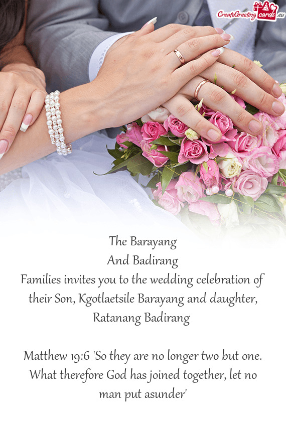 Families invites you to the wedding celebration of their Son, Kgotlaetsile Barayang and daughter, Ra