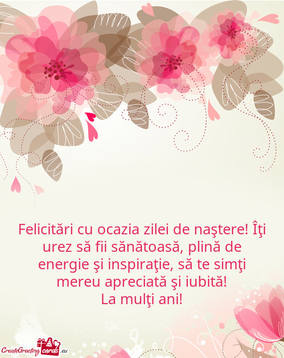 Felicitări cu ocazia zilei de naştere! Îţi urez să fii sănătoasă