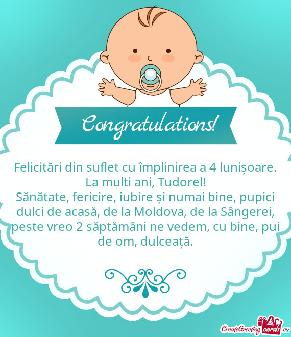 Felicitări din suflet cu împlinirea a 4 lunișoare