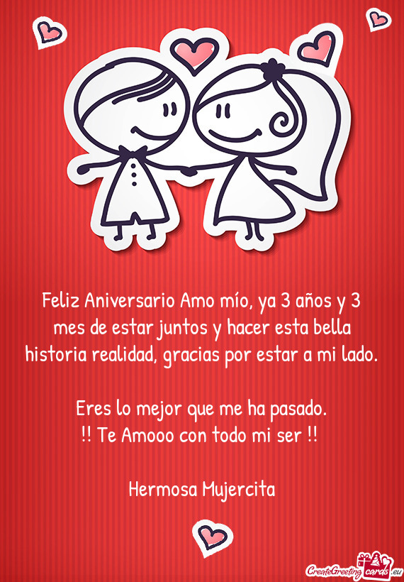 Feliz Aniversario Amo mío, ya 3 años y 3 mes de estar juntos y hacer esta bella historia realidad