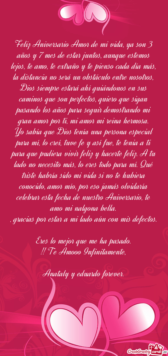 Feliz Aniversario Amor de mi vida, ya son 3 años y 7 mes de estar juntos, aunque estemos lejos, te