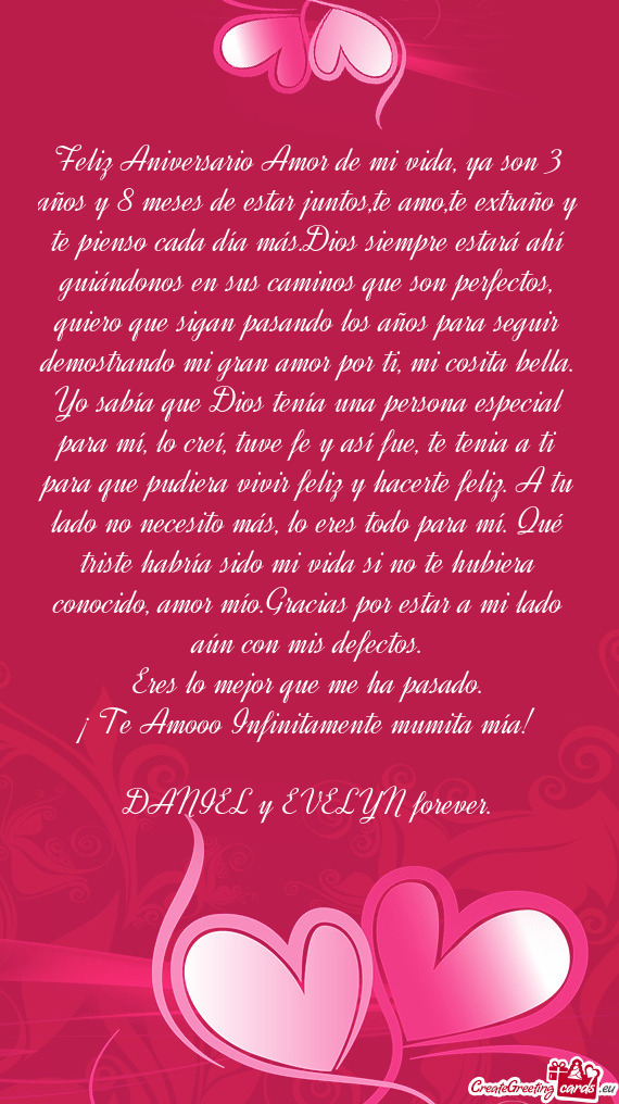 Feliz Aniversario Amor de mi vida, ya son 3 años y 8 meses de estar juntos,te amo,te extraño y te