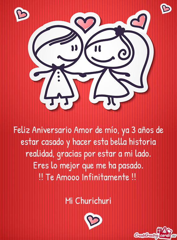 Feliz Aniversario Amor de mío, ya 3 años de estar casado y hacer esta bella historia realidad, gra