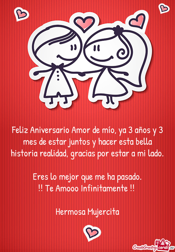 Feliz Aniversario Amor de mío, ya 3 años y 3 mes de estar juntos y hacer esta bella historia reali