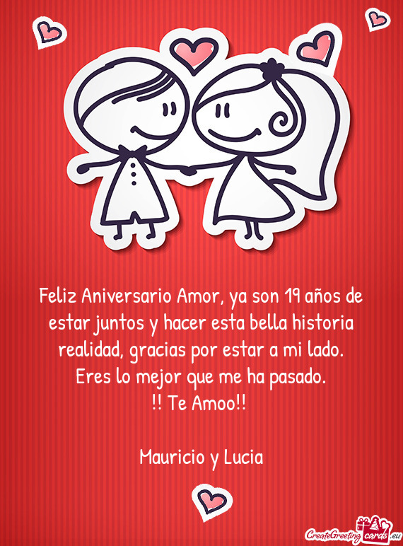 Feliz Aniversario Amor, ya son 19 años de estar juntos y hacer esta bella historia realidad, gracia