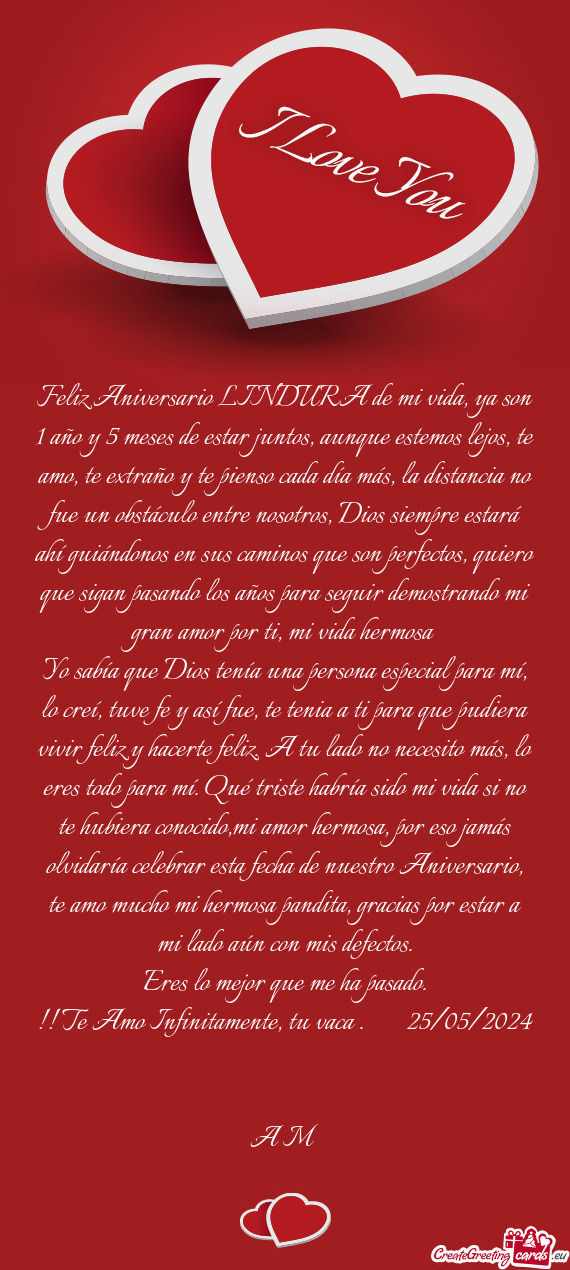 Feliz Aniversario LINDURA de mi vida, ya son 1 año y 5 meses de estar juntos, aunque estemos lejos