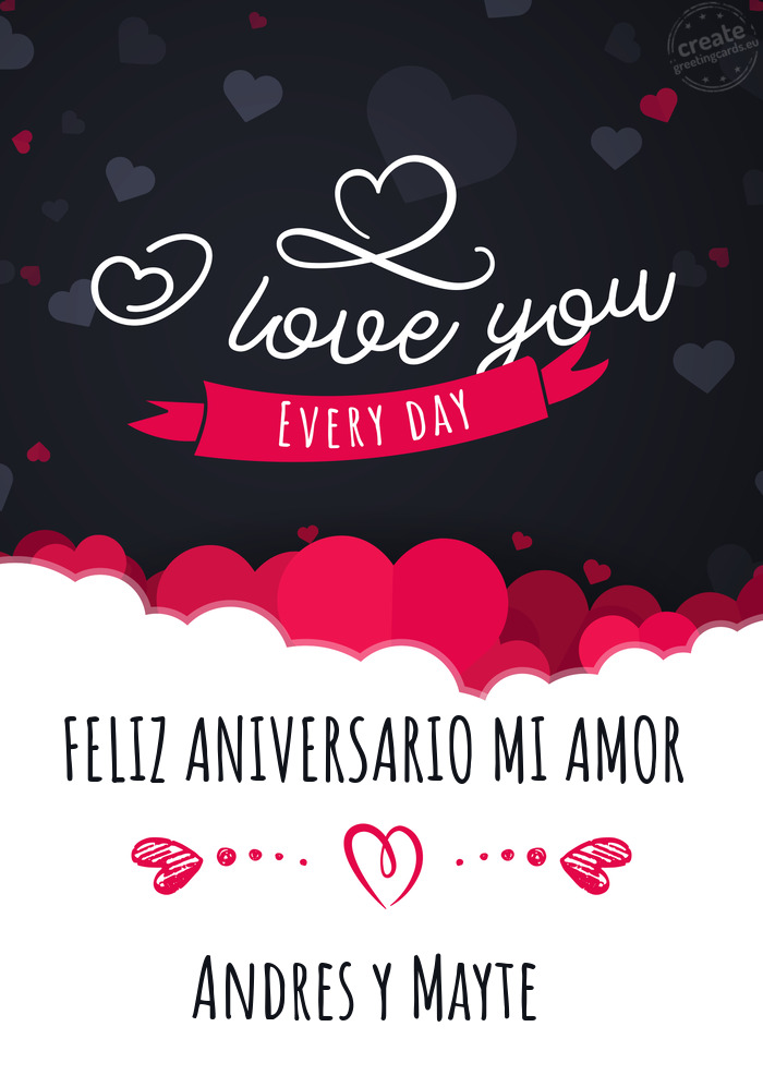 FELIZ ANIVERSARIO MI AMOR I love you every day Andres y Mayte