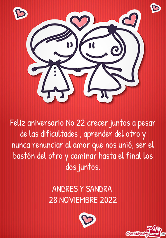 Feliz aniversario No 22 crecer juntos a pesar de las dificultades , aprender del otro y nunca renunc