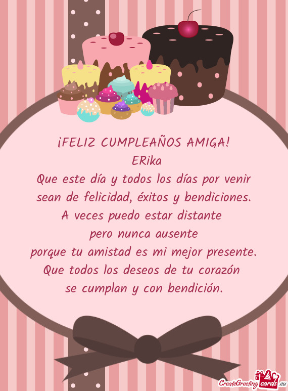 ¡FELIZ CUMPLEAÑOS AMIGA! ERika Que este día y todos los días por venir sean de felicidad