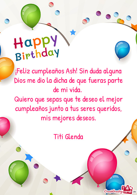 ¡Feliz cumpleaños Ash! Sin duda alguna Dios me dio la dicha de que fueras parte de mi vida