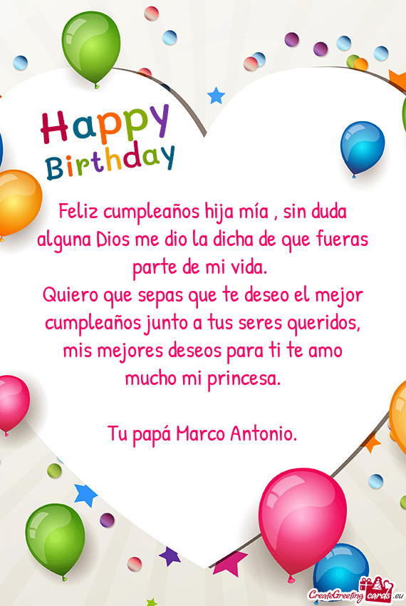 Feliz cumpleaños hija mía , sin duda alguna Dios me dio la dicha de que fueras parte de mi vida