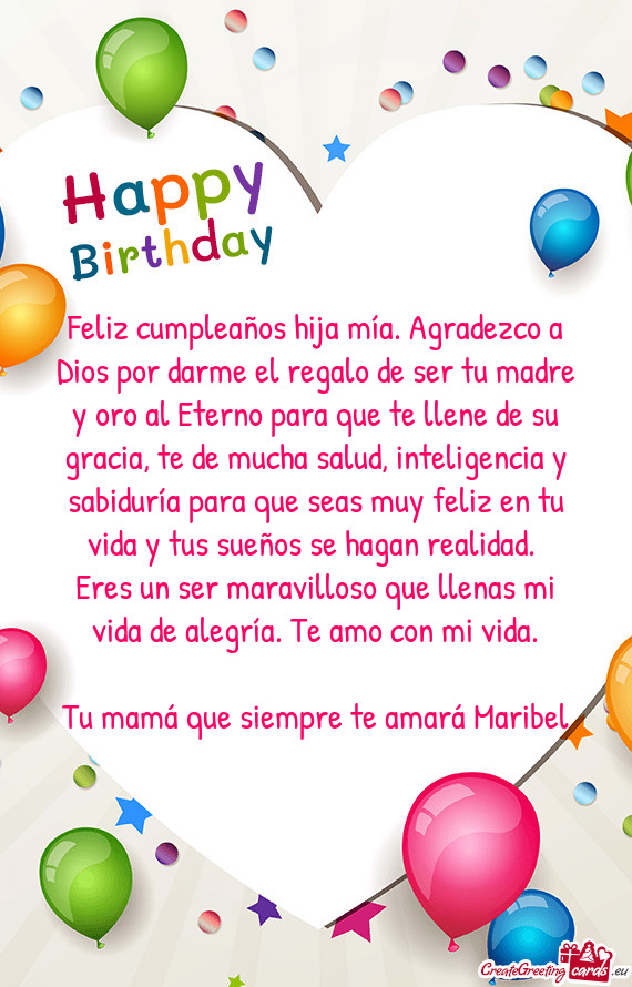 Feliz cumpleaños hija mía. Agradezco a Dios por darme el regalo de ser tu madre y oro al Eterno pa