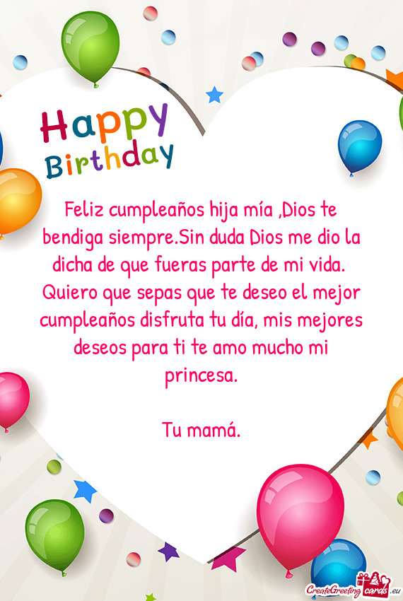 Feliz cumpleaños hija mía ,Dios te bendiga siempre.Sin duda Dios me dio la dicha de que fueras par