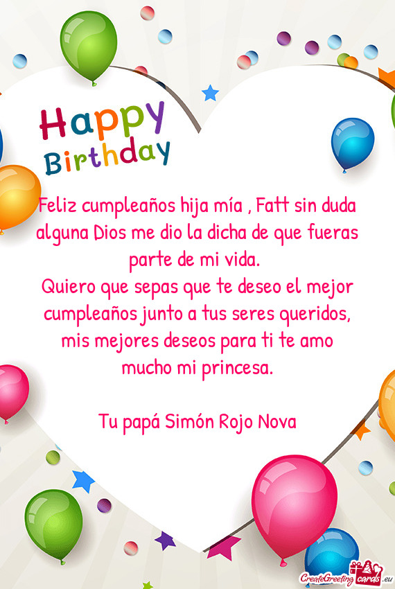 Feliz cumpleaños hija mía , Fatt sin duda alguna Dios me dio la dicha de que fueras parte de mi vi