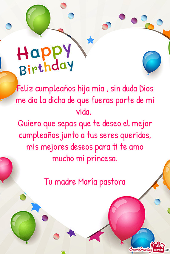 Feliz cumpleaños hija mía , sin duda Dios me dio la dicha de que fueras parte de mi vida