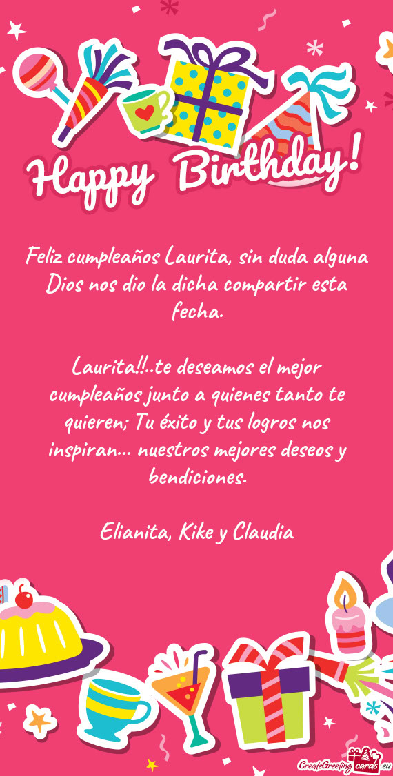 Feliz cumpleaños Laurita, sin duda alguna Dios nos dio la dicha compartir esta fecha