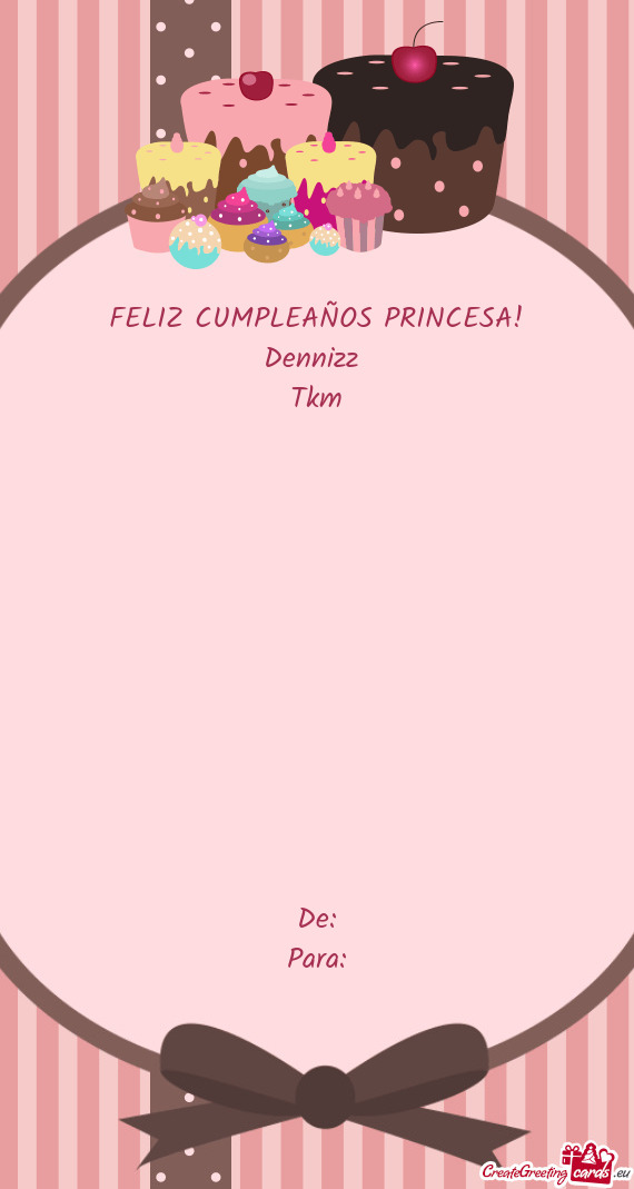 FELIZ CUMPLEAÑOS PRINCESA!
 Dennizz 
 Tkm
 
 
 
 
 
 
 
 
 
 
 
 
 De