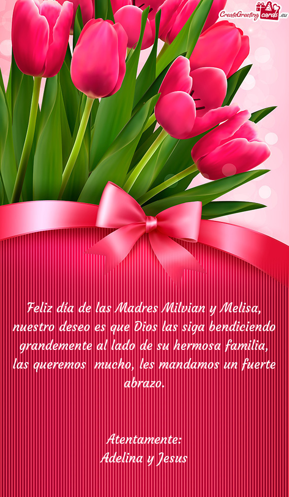 Feliz día de las Madres Milvian y Melisa, nuestro deseo es que Dios las siga bendiciendo grandement