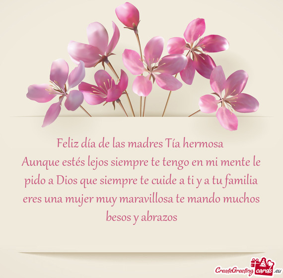 Feliz día de las madres Tía hermosa Aunque estés lejos siempre te tengo en mi mente le pido a D