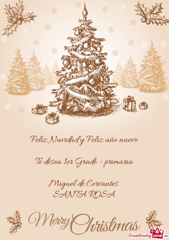 Feliz Navidad y Feliz año nuevo Te desea 1er Grado - primaria Miguel de Cervantes SANTA ROS