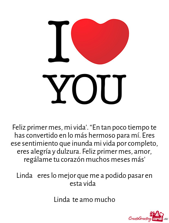 Feliz primer mes, mi vida”. “En tan poco tiempo te has convertido en lo más hermoso para mí. E