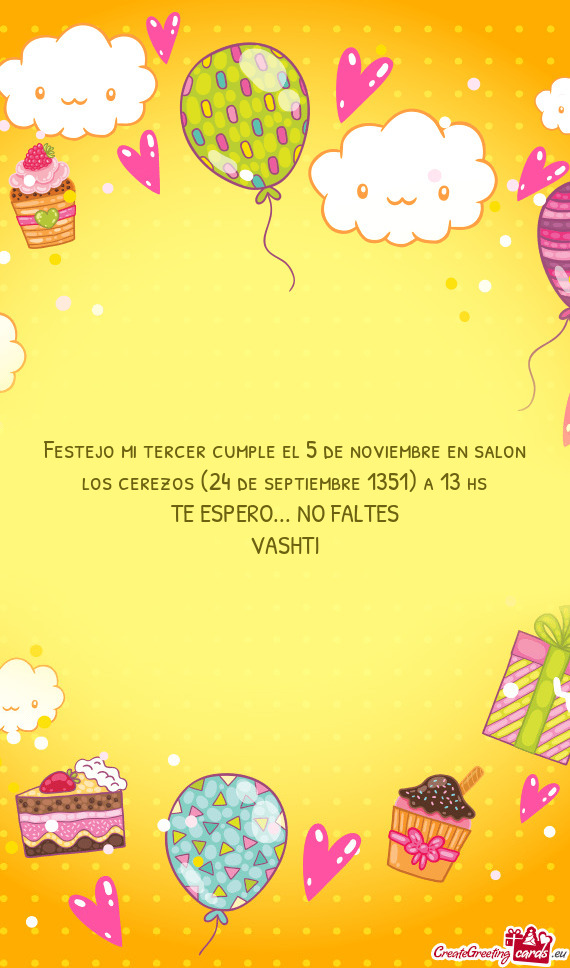 Festejo mi tercer cumple el 5 de noviembre en salon los cerezos (24 de septiembre 1351) a 13 hs
 TE