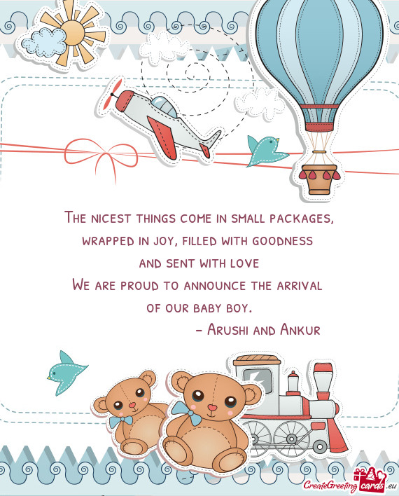 Filled with goodness 
 and sent with love
 We are proud to announce the arrival 
 of our baby boy