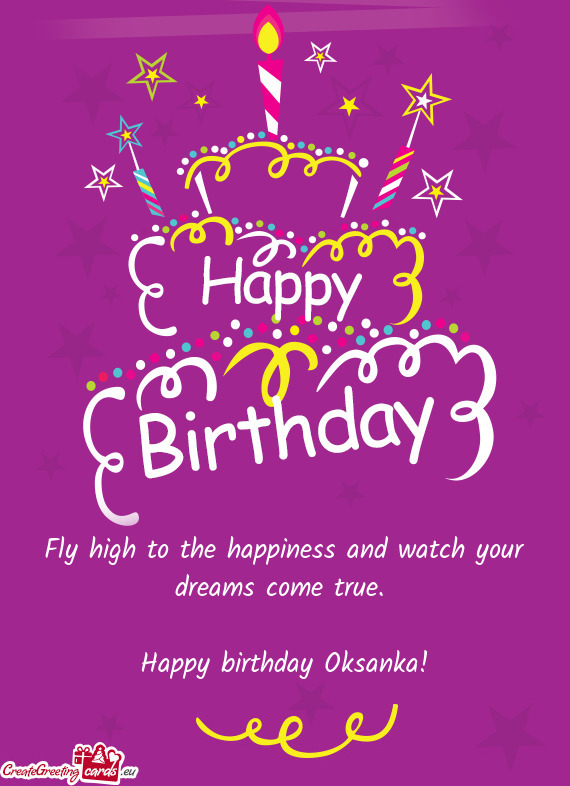 Fly high to the happiness and watch your dreams come true.