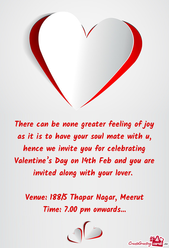 For celebrating Valentine’s Day on 14th Feb and you are invited along with your lover