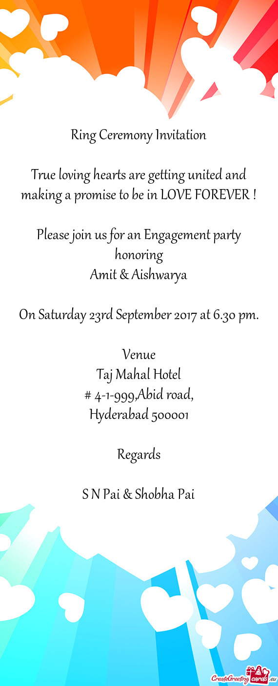 FOREVER !
 
 Please join us for an Engagement party honoring
 Amit & Aishwarya
 
 On Saturday 23rd