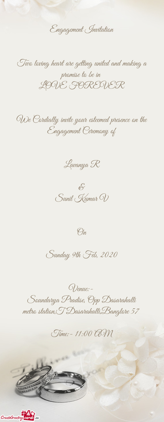 FOREVER
 
 
 We Cordially invite your esteemed presence on the Engagement Ceremony of
 
 
 Lavanya R