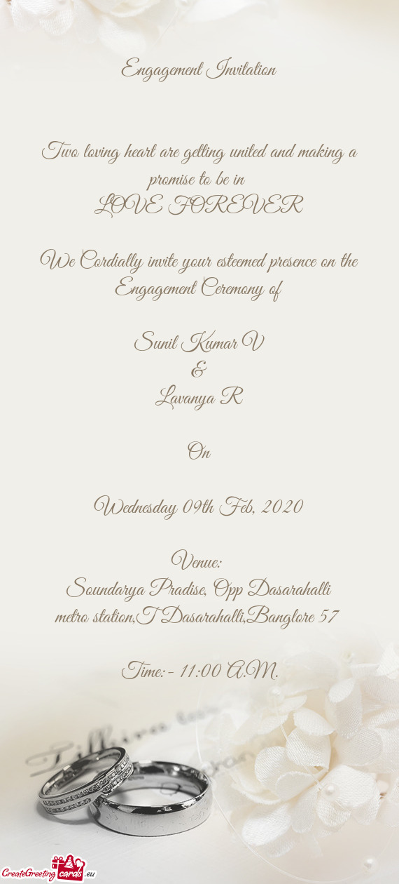 FOREVER
 
 We Cordially invite your esteemed presence on the Engagement Ceremony of
 
 Sunil Kumar V