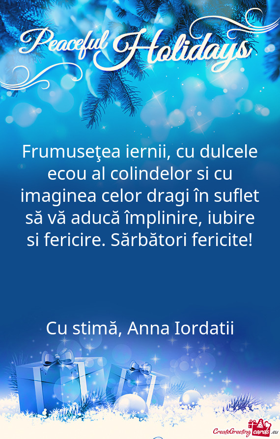 Frumuseţea iernii, cu dulcele ecou al colindelor si cu imaginea celor dragi în suflet să vă aduc