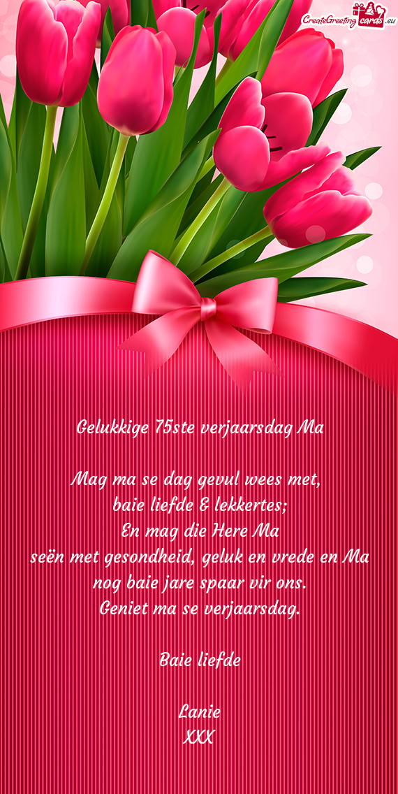 Gelukkige 75ste verjaarsdag Ma Mag ma se dag gevul wees met