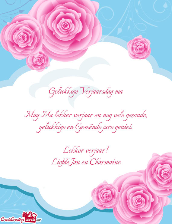 Gelukkige Verjaarsdag ma Mag Ma lekker verjaar en nog vele gesonde