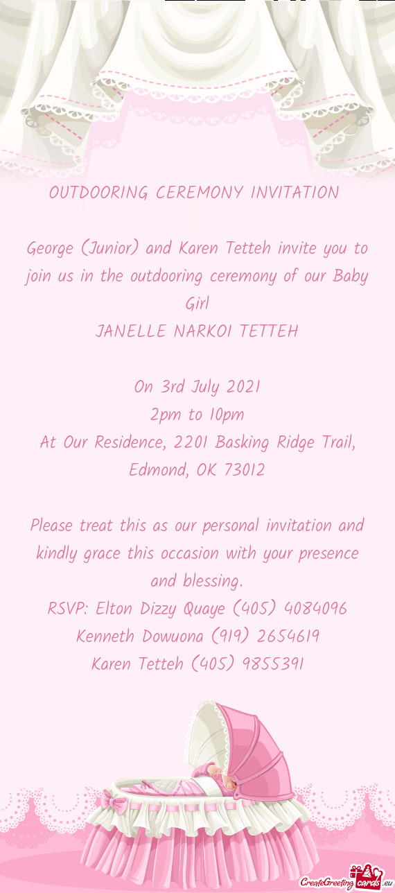 George (Junior) and Karen Tetteh invite you to join us in the outdooring ceremony of our Baby Girl