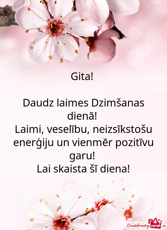 Gita! 
 
 Daudz laimes Dzimšanas dienā! 
 Laimi