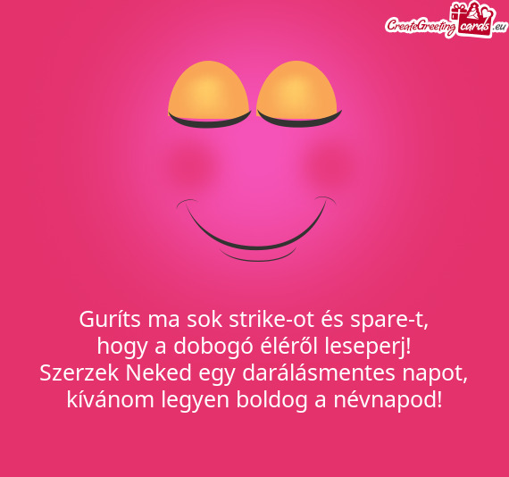 Guríts ma sok strike-ot és spare-t