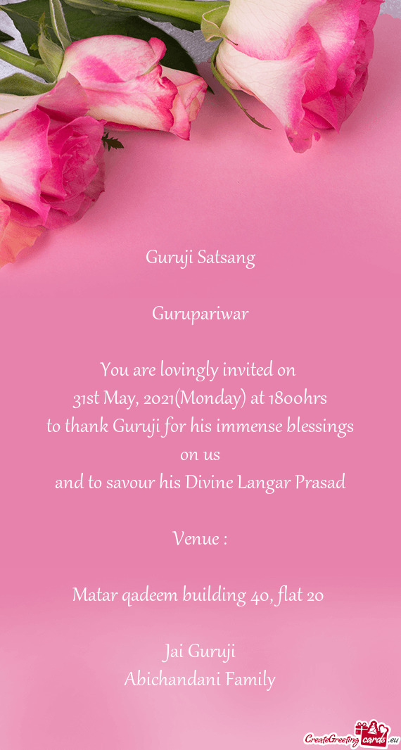 Guruji Satsang
 
 Gurupariwar
 
 You are lovingly invited on 
 31st May