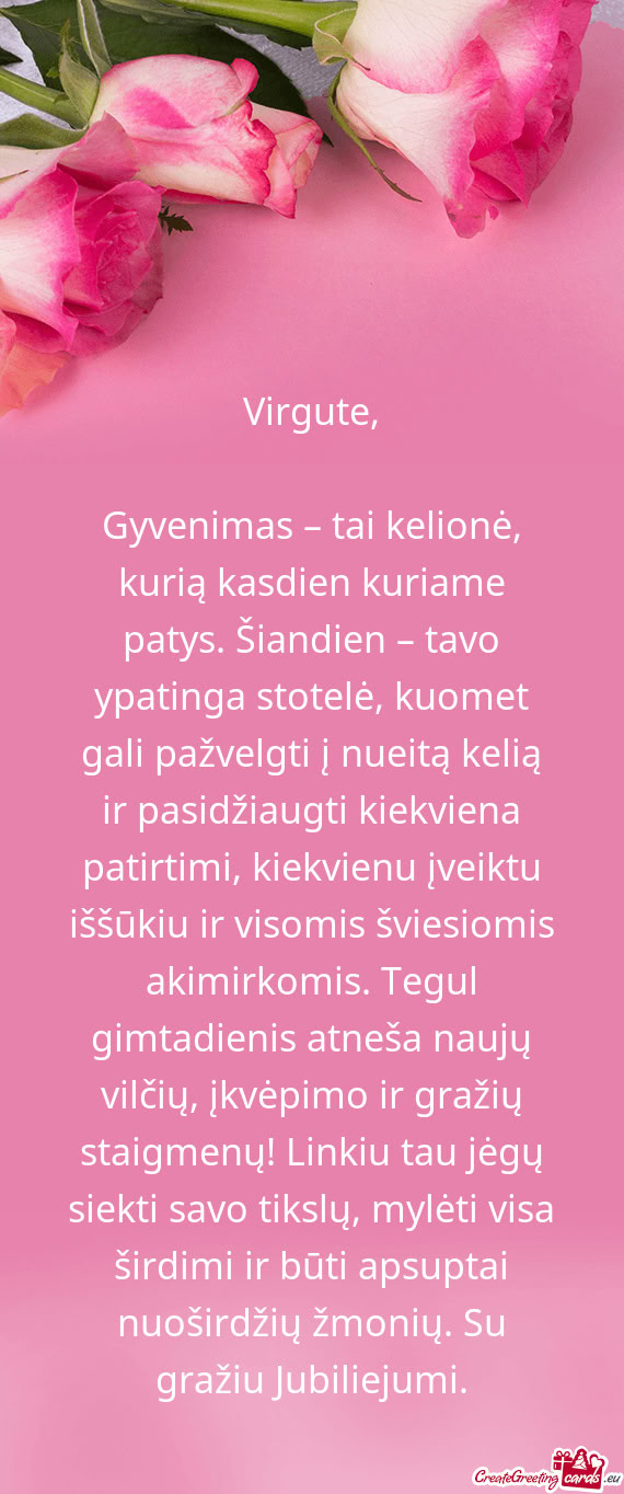 Gyvenimas – tai kelionė, kurią kasdien kuriame patys. Šiandien – tavo ypatinga stotelė, kuom