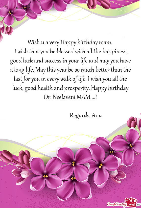 H you all the luck, good health and prosperity. Happy birthday Dr. Neelaveni MAM