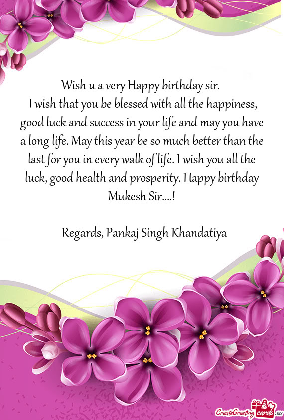 H you all the luck, good health and prosperity. Happy birthday Mukesh Sir