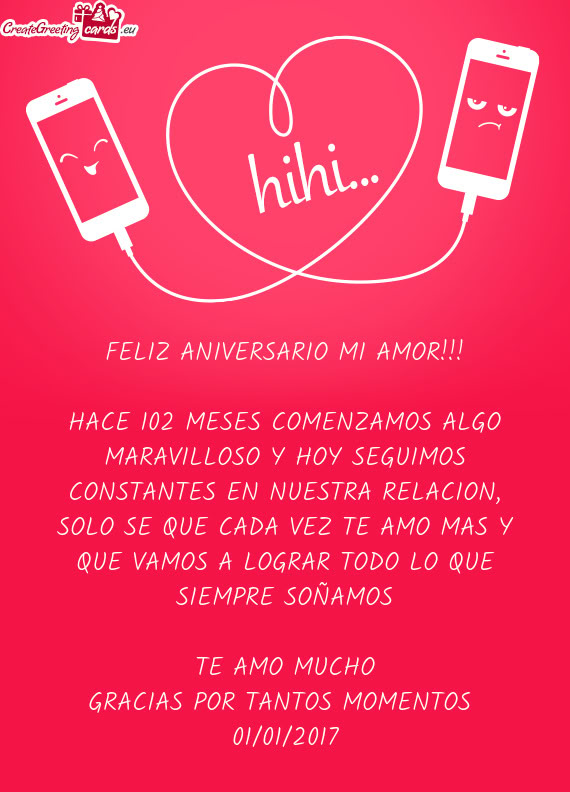 HACE 102 MESES COMENZAMOS ALGO MARAVILLOSO Y HOY SEGUIMOS CONSTANTES EN NUESTRA RELACION, SOLO SE QU