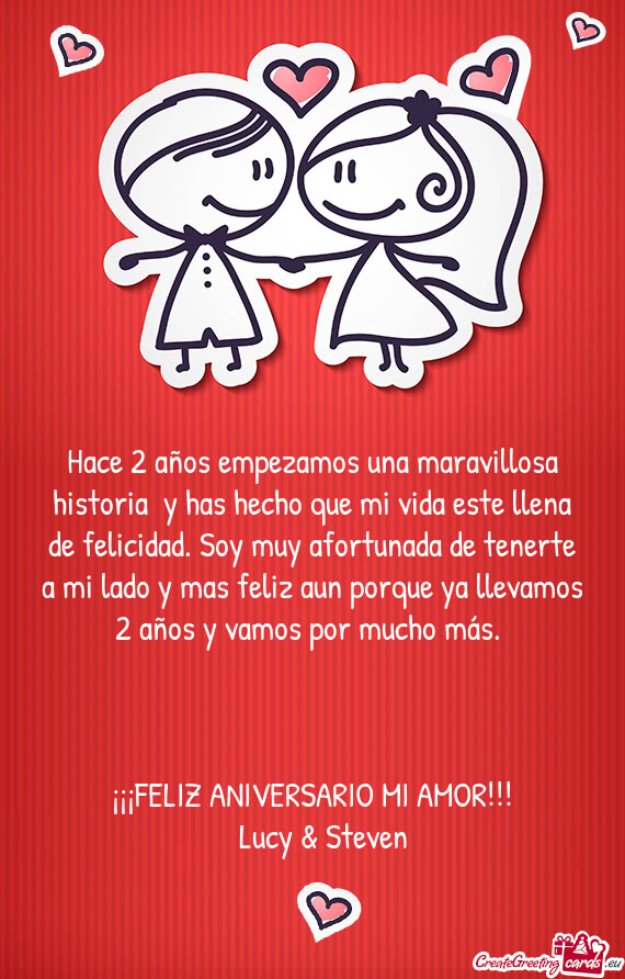 Hace 2 años empezamos una maravillosa historia y has hecho que mi vida este llena de felicidad. So