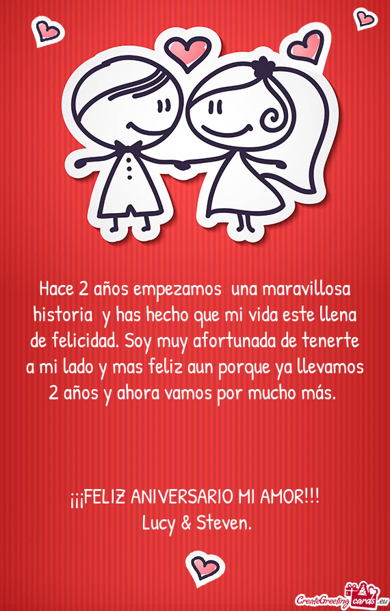 Hace 2 años empezamos una maravillosa historia y has hecho que mi vida este llena de felicidad. S