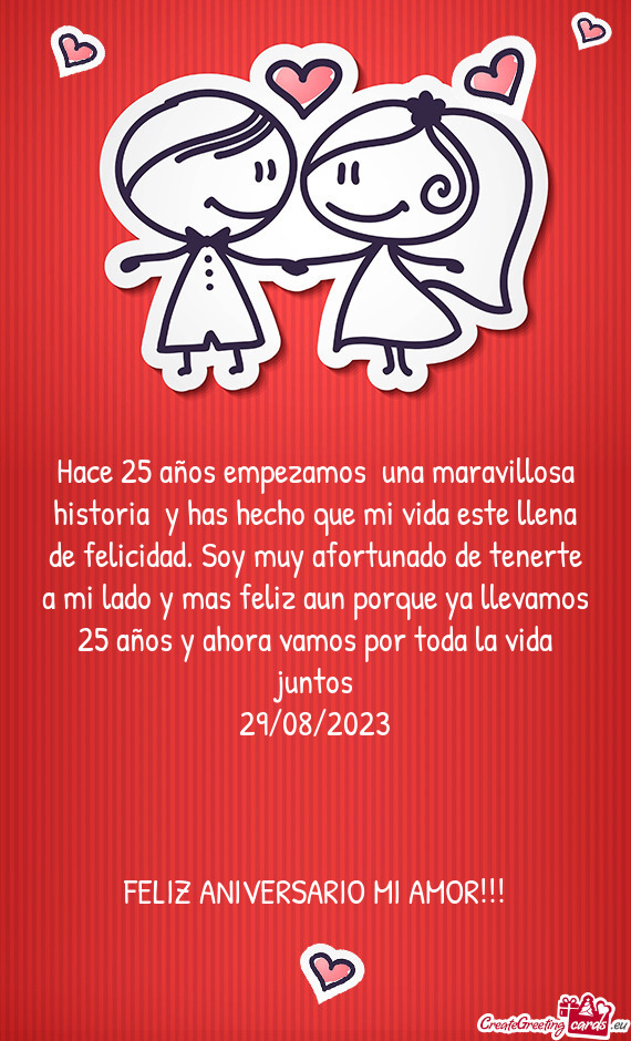 Hace 25 años empezamos una maravillosa historia y has hecho que mi vida este llena de felicidad