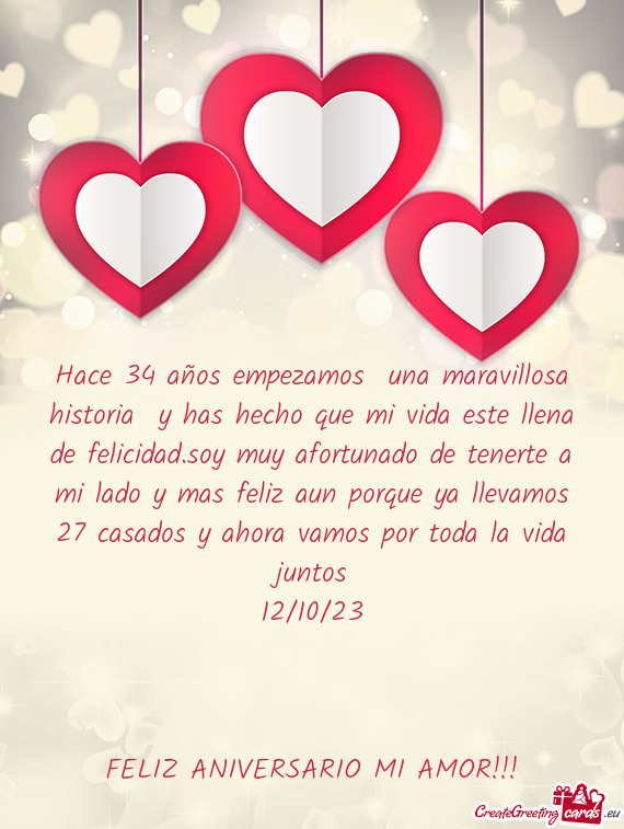 Hace 34 años empezamos una maravillosa historia y has hecho que mi vida este llena de felicidad.s