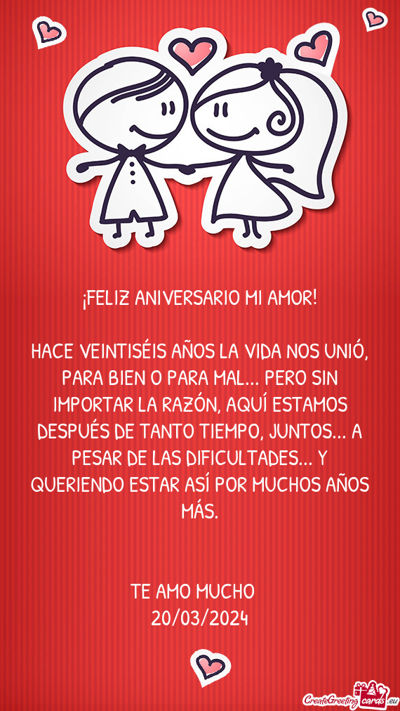 HACE VEINTISÉIS AÑOS LA VIDA NOS UNIÓ, PARA BIEN O PARA MAL... PERO SIN IMPORTAR LA RAZÓN, AQUÍ