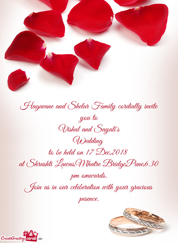 Hagavane and Shelar Family cordially invite you to